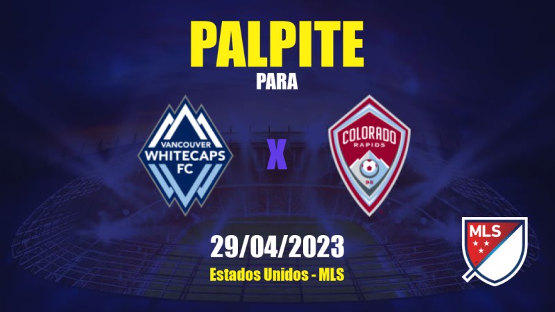 Palpite Vancouver Whitecaps x Colorado Rapids: 30/04/2023 - MLS