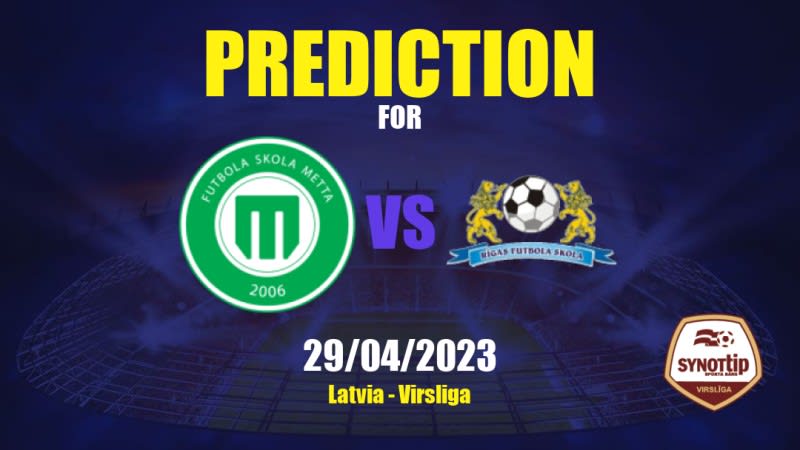 Metta - LU vs Rīgas FS Betting Tips: 29/04/2023 - Matchday 9 - Latvia Virsliga