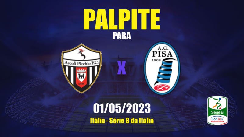 Palpite Ascoli x Pisa: 01/05/2023 - Série B da Itália