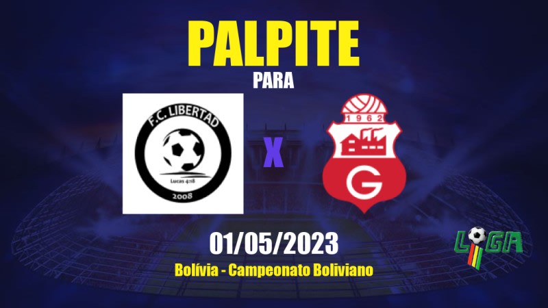 Palpite Libertad x Guabirá: 01/05/2023 - Campeonato Boliviano