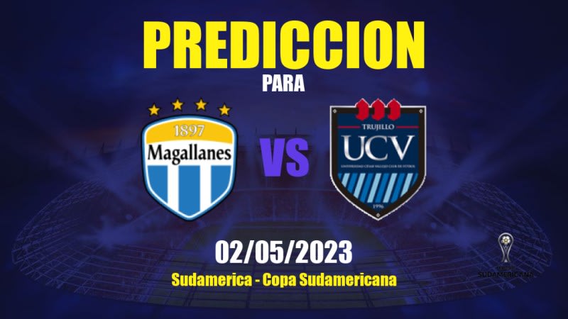 Predicciones Magallanes vs César Vallejo: 03/05/2023 - Sudamerica Copa Sudamericana