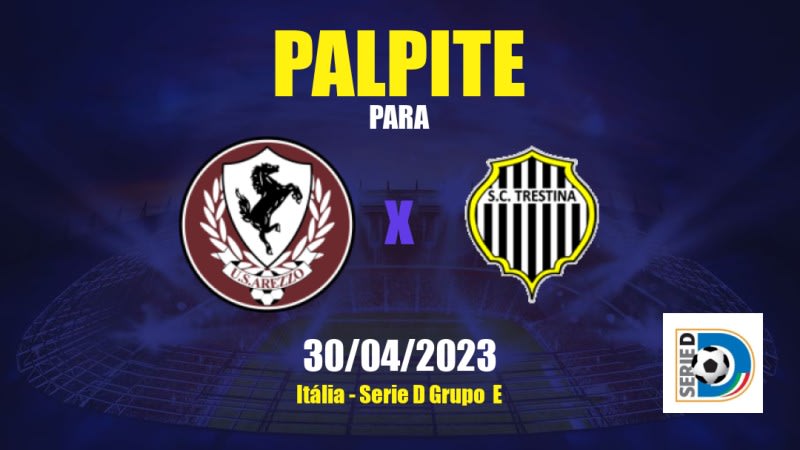 Palpite Arezzo x Sporting Trestina: 30/04/2023 - Serie D Grupo  E
