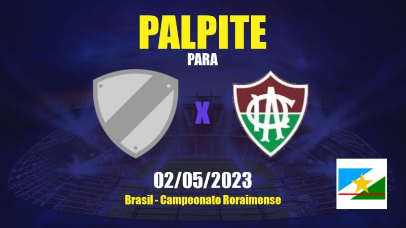 Palpite Progresso x Atlético Roraima: 03/05/2023 - Campeonato Roraimense