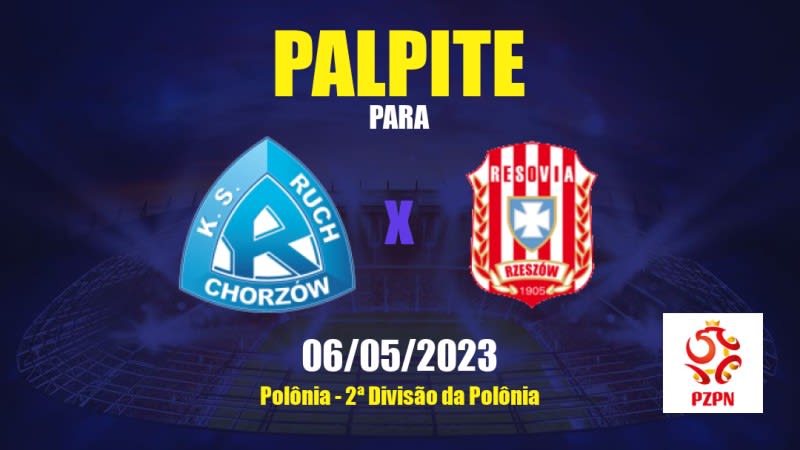 Palpite Ruch Chorzów x Resovia Rzeszów: 06/05/2023 - 2ª Divisão da Polônia