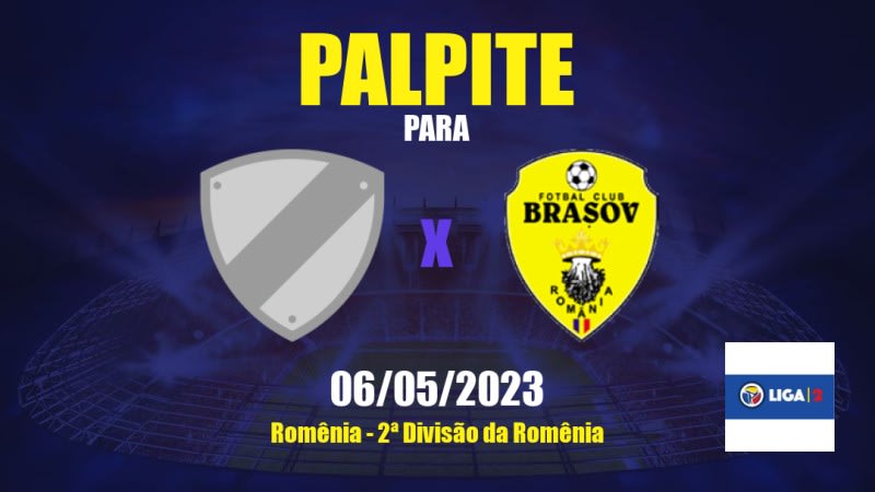 Palpite Dumbrăviţa x Brașov Steagul Renașt: 06/05/2023 - 2ª Divisão da Romênia