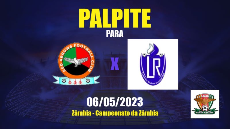 Palpite Red Arrows x Lumwana Radiants: 06/05/2023 - Campeonato da Zâmbia