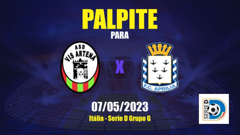 Palpite Vis Artena x Aprilia: 07/05/2023 - Serie D Grupo G