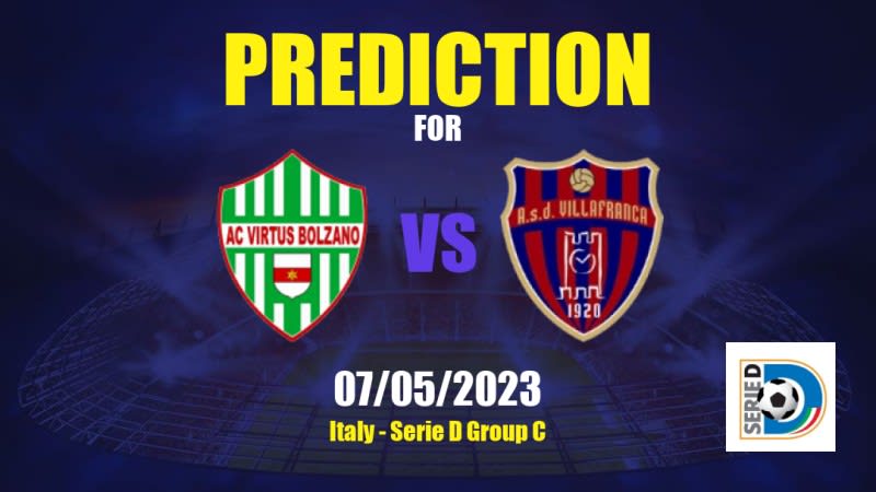 Virtus Bolzano vs Villafranca Betting Tips: 07/05/2023 - Matchday 34 - Italy Serie D Group C