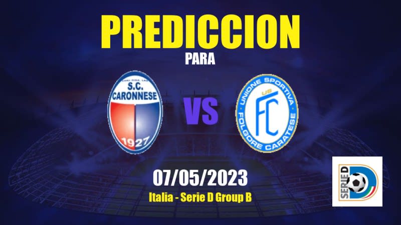 Predicciones Caronnese vs Folgore Caratese: 07/05/2023 - Italia Serie D Group B