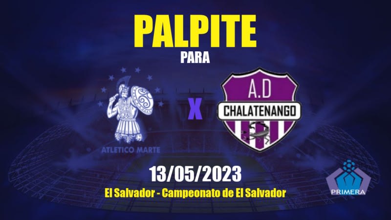 Palpite Atlético Marte x Chalatenango: 13/05/2023 - Campeonato de El Salvador
