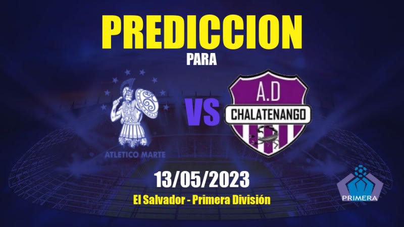 Predicciones Atlético Marte vs Chalatenango: 13/05/2023 - El Salvador Primera División