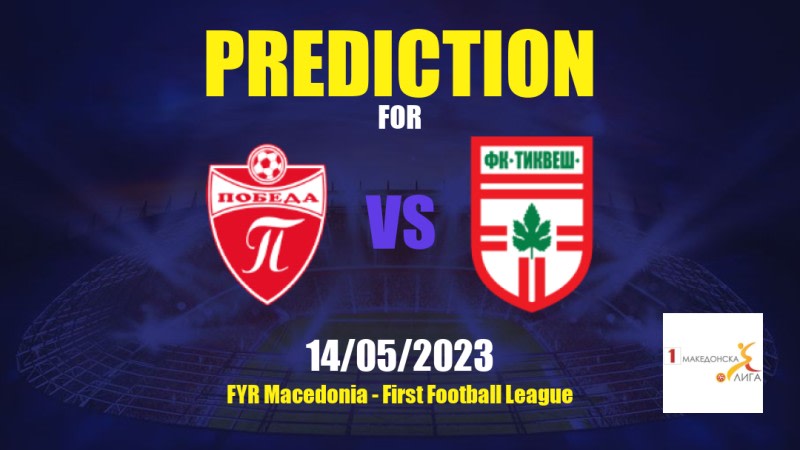 Pobeda vs Tikveš Betting Tips: 14/05/2023 - Matchday 33 - FYR Macedonia First Football League