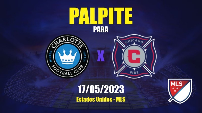Palpite Charlotte x Chicago Fire: 17/05/2023 - MLS
