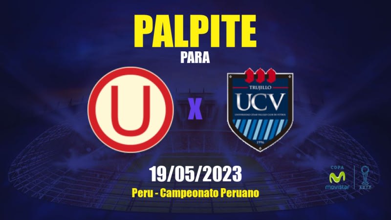 Palpite Universitario x César Vallejo: 20/05/2023 - Campeonato Peruano