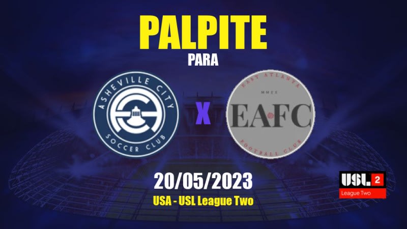 Palpite Asheville City x East Atlanta: 20/05/2023 - USL League Two