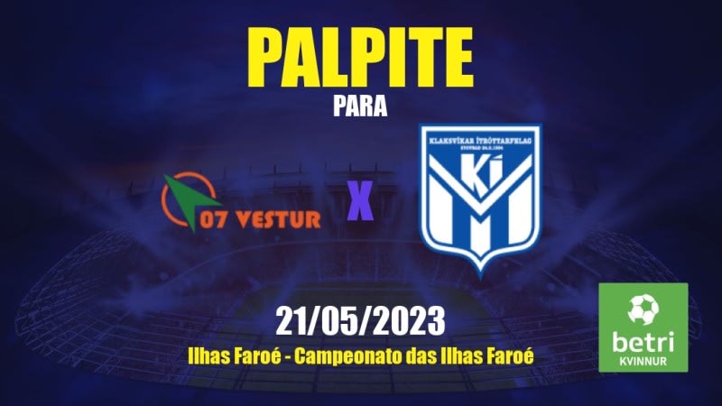 Palpite 07 Vestur x KÍ: 21/05/2023 - Campeonato das Ilhas Faroé