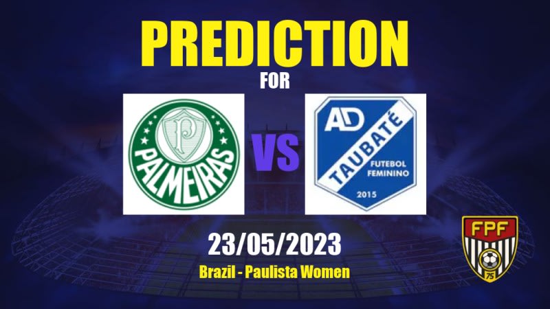 Palmeiras Women vs Taubaté FF Women Betting Tips: 23/05/2023 - Matchday 4 - Brazil Paulista Women