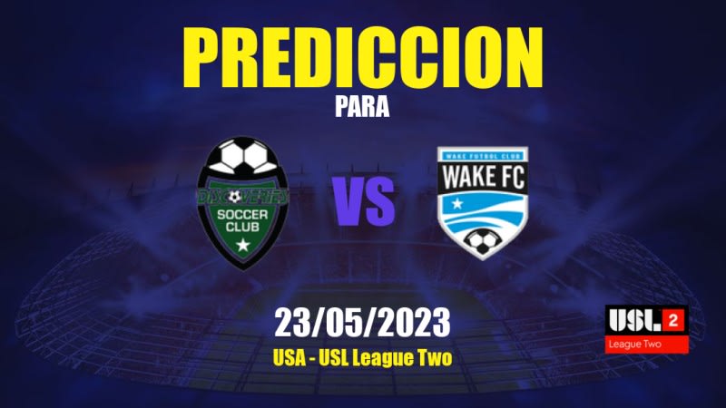 Predicciones Discoveries vs Wake: 23/05/2023 - Estados Unidos de América USL League Two