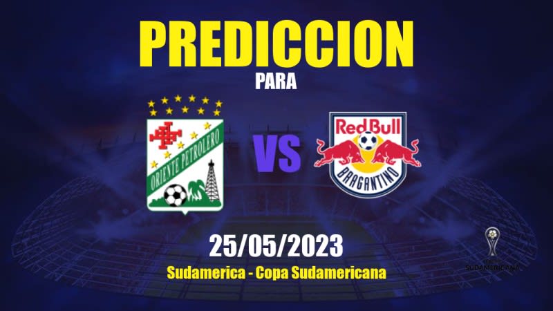 Predicciones Oriente Petrolero vs RB Bragantino: 26/05/2023 - Sudamerica Copa Sudamericana