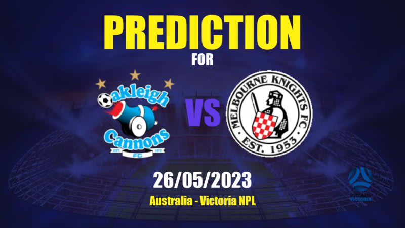 Oakleigh Cannons vs Melbourne Knights Betting Tips: 26/05/2023 - Matchday 15 - Australia Victoria NPL