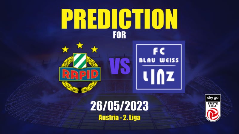 Rapid Wien II vs Blau-Weiß Linz Betting Tips: 26/05/2023 - Matchday 29 - Austria 2. Liga