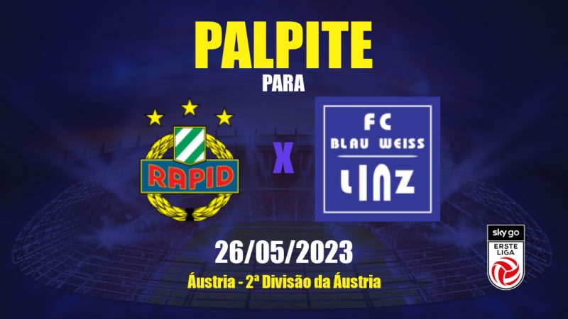 Palpite Rapid Wien II x Blau-Weiß Linz: 26/05/2023 - 2ª Divisão da Áustria