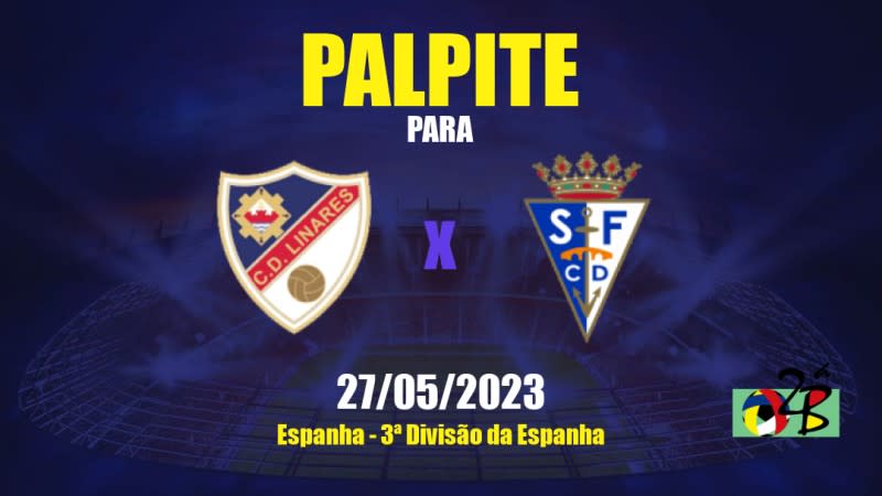 Palpite Linares Deportivo x San Fernando CD: 27/05/2023 - 3ª Divisão da Espanha