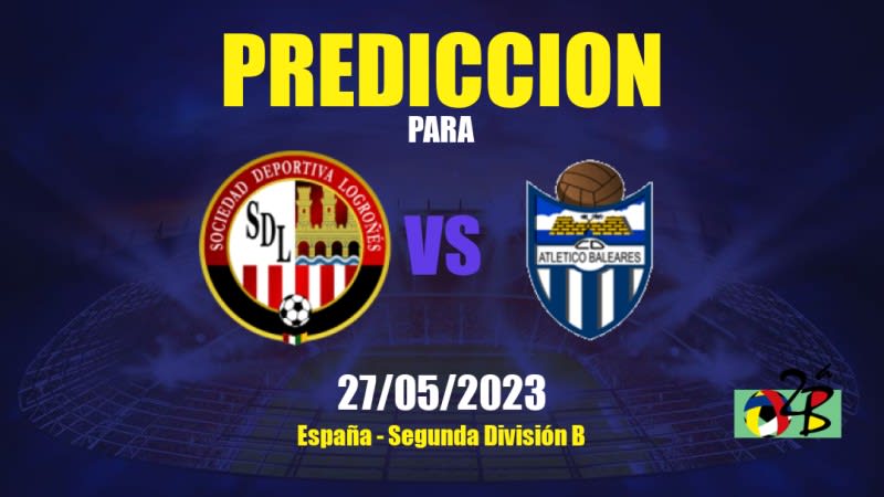 Predicciones SD Logroñés vs CD Atlético Baleares: 27/05/2023 - España Segunda División B