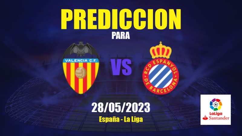 Predicciones Valencia CF vs RCD Espanyol: 28/05/2023 - España La Liga