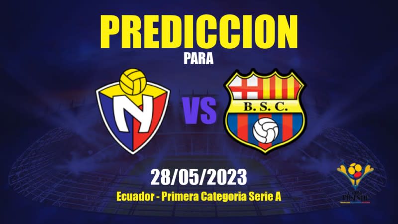 Predicciones CD El Nacional vs Barcelona: 28/05/2023 - Ecuador Primera Categoria Serie A