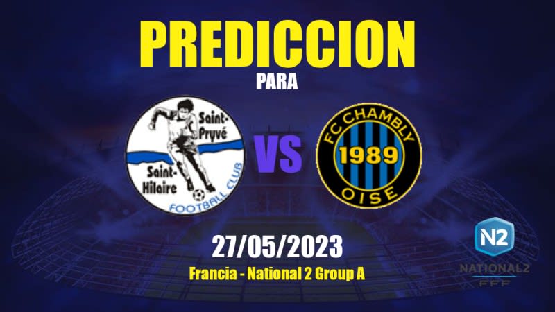 Predicciones St-Pryvé St-Hilaire vs Chambly: 27/05/2023 - Francia National 2 Group A