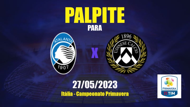 Palpite Atalanta Sub19 x Udinese Sub19: 27/05/2023 - Campeonato Primavera