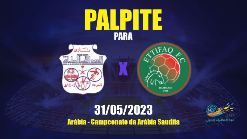 Palpite Al Adalh x Al Ittifaq: 31/05/2023 - Campeonato da Arábia Saudita