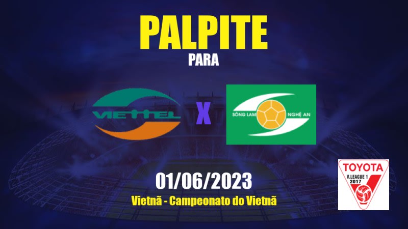 Palpite Viettel x Song Lam Nghe An: 01/06/2023 - Campeonato do Vietnã