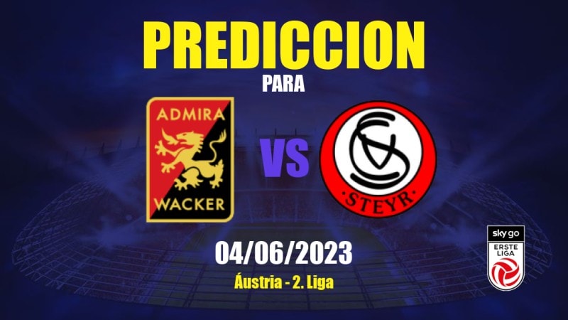 Predicciones Admira vs Vorwärts Steyr: 04/06/2023 - Áustria 2. Liga