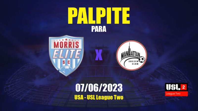 Palpite Morris Elite x Manhattan: 08/06/2023 - USL League Two