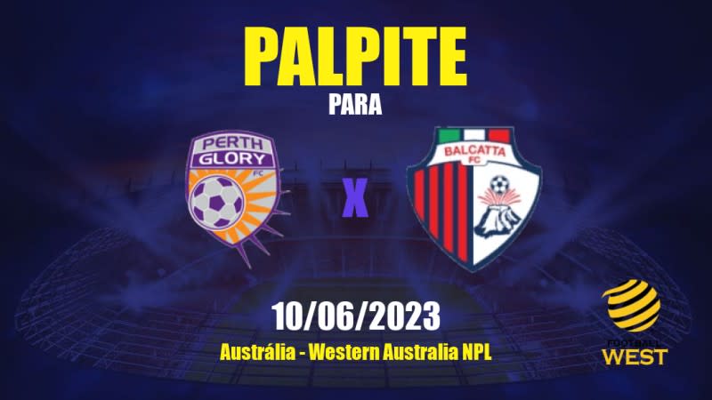 Palpite Perth Glory II x Balcatta: 10/06/2023 - Western Australia NPL