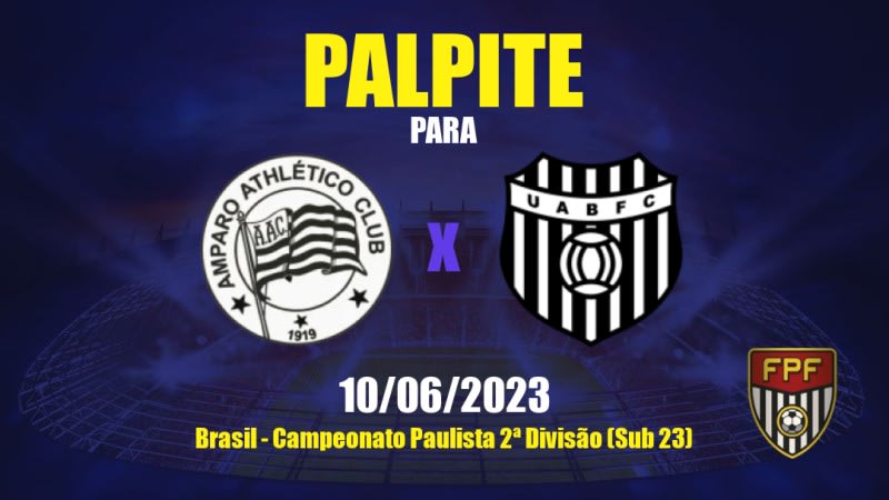 Palpite Amparo x União Barbarense: 10/06/2023 - Campeonato Paulista 2ª Divisão (Sub 23)