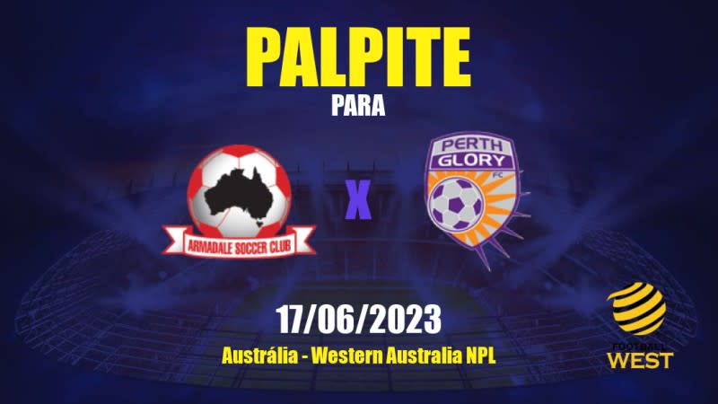 Palpite Armadale x Perth Glory II: 17/06/2023 - Western Australia NPL