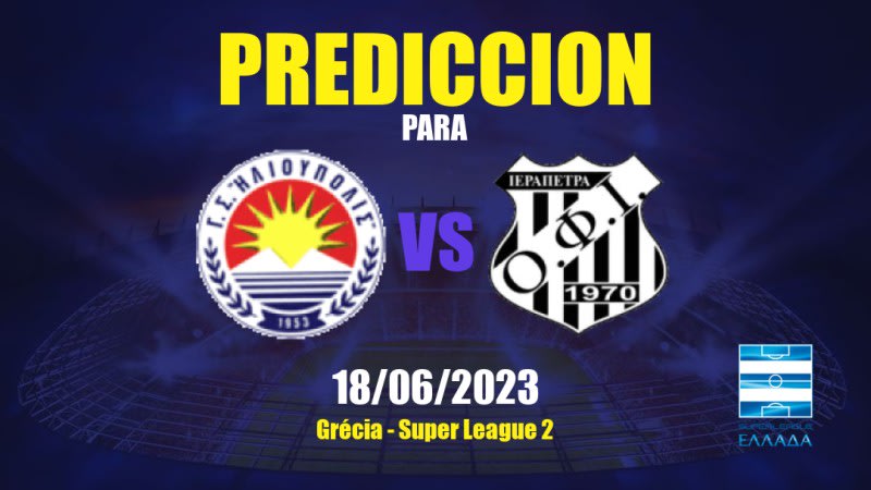 Predicciones Ilioupoli vs OF Ierapetra: 18/06/2023 - Grecia Super League 2