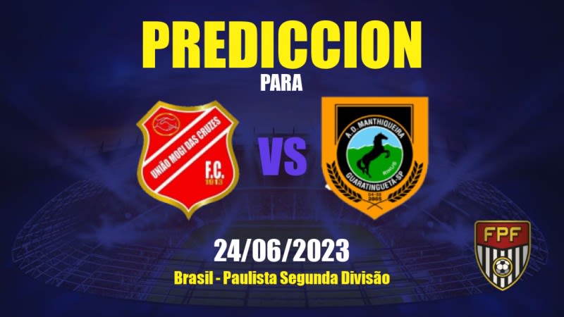 Predicciones União Mogi vs Manthiqueira: 24/06/2023 - Brasil Paulista Segunda Divisão