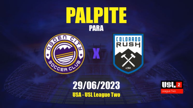 Palpite Ogden City x Flatirons Rush: 30/06/2023 - USL League Two