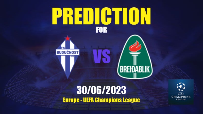 Budućnost vs Breidablik Betting Tips: 30/06/2023 - Matchday 2 - Europe UEFA Champions League