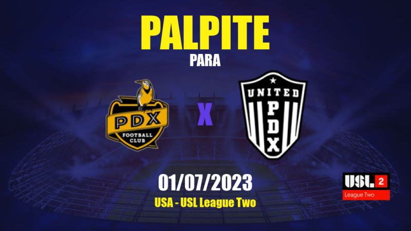 Palpite PDX x United PDX: 02/07/2023 - USL League Two