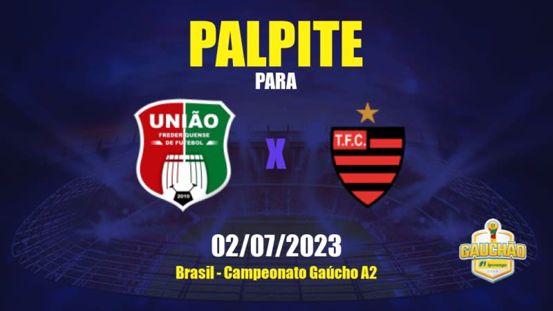 Palpite União RS x Tupi RS: 02/07/2023 - Campeonato Gaúcho A2