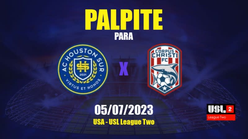 Palpite Houston Sur x Corpus Christi: 06/07/2023 - USL League Two