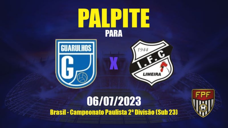 Palpite Guarulhos x Independente SP: 06/07/2023 - Campeonato Paulista 2ª Divisão (Sub 23)