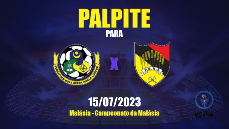 Palpite Kuala Lumpur x Negeri Sembilan: 15/07/2023 - Campeonato da Malásia