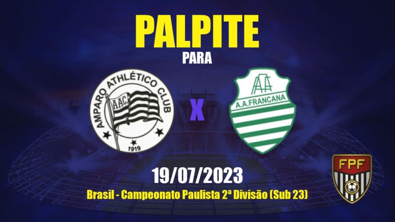 Palpite Amparo x Francana: 19/07/2023 - Campeonato Paulista 2ª Divisão (Sub 23)