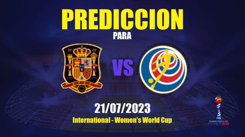 Predicciones España Femenino vs Costa Rica Femenino: 21/07/2023 - Internacional Women's World Cup
